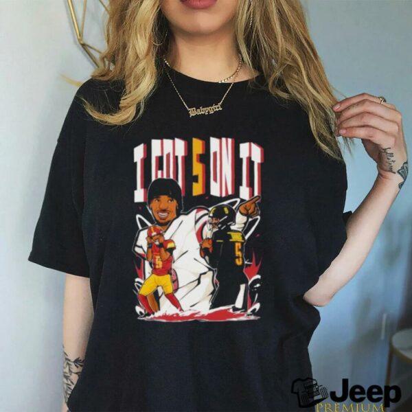Jayden Daniels I got 5 on it Washington Commanders shirt