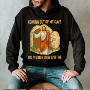 Jesus Coming Out Of My Cave And Ive Been Doing Just Fine T Shirt2