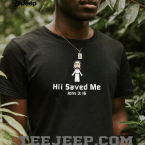 Jesus hii saved me shirt5