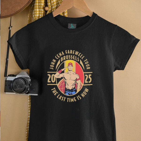 John Cena Farewell Tour 2025 Brussels the last time is now shirt