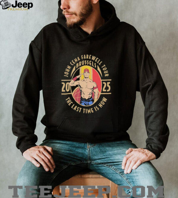 John Cena Farewell Tour 2025 Brussels the last time is now shirt
