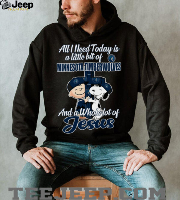 2025 Snoopy And Charlie Brown All I Need Today Is A Little Bit Of Minnesota Timberwolves And A Whole Lot Of Jesus Tee 2025
