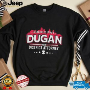 Judge Dugan for District Attorney unisex t shirt0