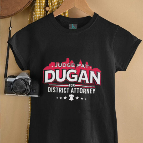 Judge Dugan for District Attorney unisex t shirt