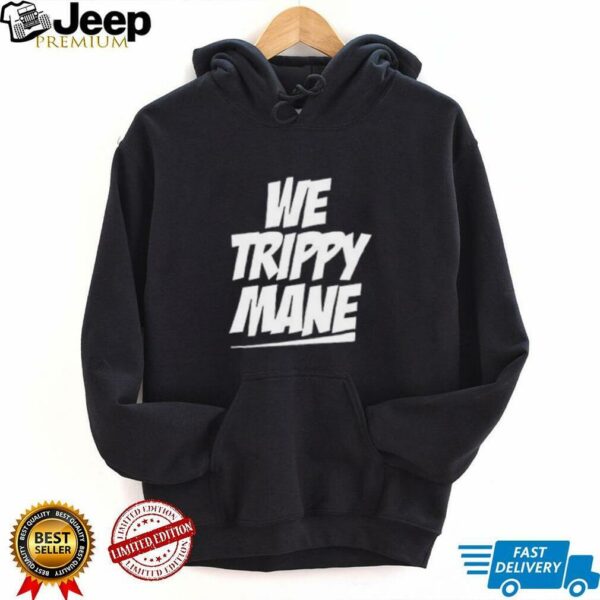 Juicy J We Trippy Mane shirt