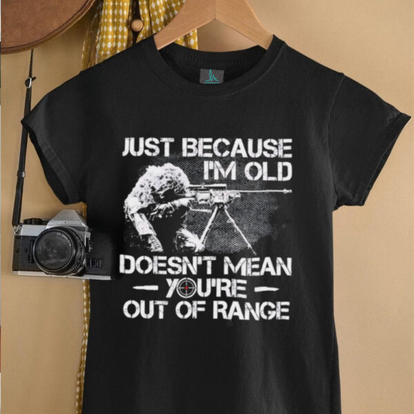 Just Because I’m Old Veteran Doesn’t Mean You’re Out Of Range