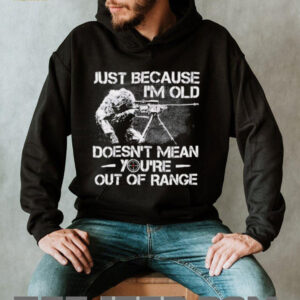 Just Because Im Old Veteran Doesnt Mean Youre Out Of Range1