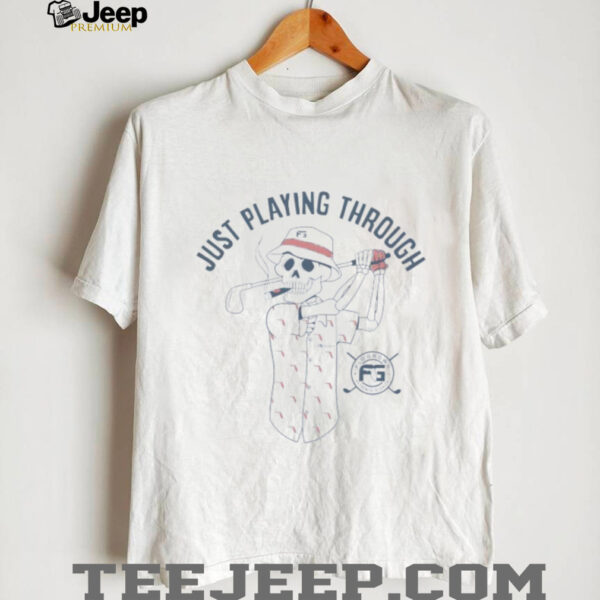 Just Playing Through Golf shirt