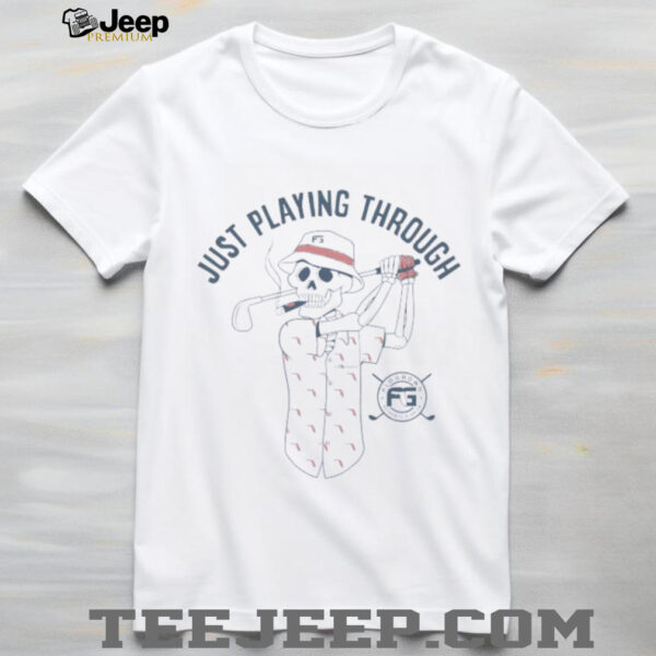 Just Playing Through Golf shirt