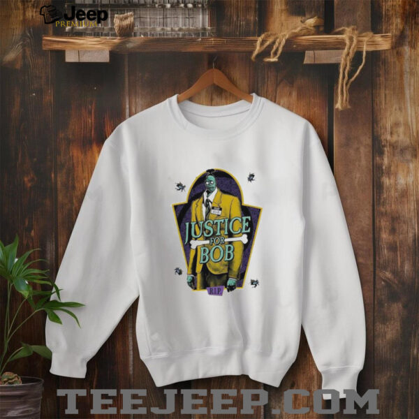 Justice for Bob RIP shirt
