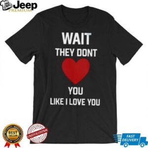 Kang Seul Gi Wait They Dont Like I Love You Unisex T shirt5