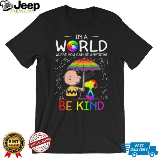 LGBT Snoopy In A World Where You Can Be Anything Be Kind Shirt