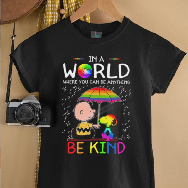 LGBT Snoopy In A World Where You Can Be Anything Be Kind Shirt