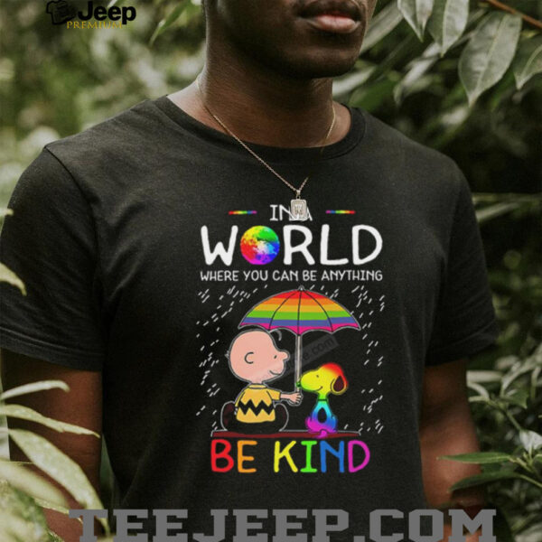 LGBT Snoopy In A World Where You Can Be Anything Be Kind Shirt