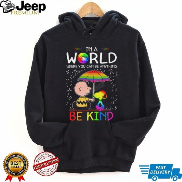 LGBT Snoopy In A World Where You Can Be Anything Be Kind Shirt