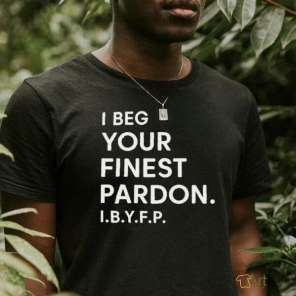 Landon Mauk I beg your Finest Pardon I.B.Y.F.P t shirt black