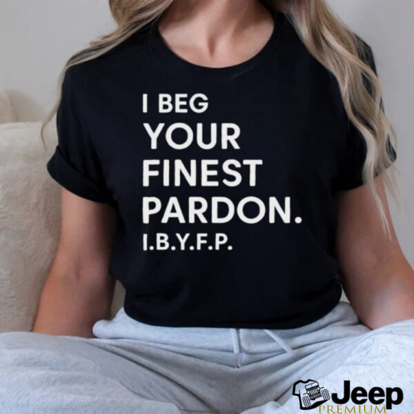 Landon Mauk I beg your Finest Pardon I.B.Y.F.P t shirt black