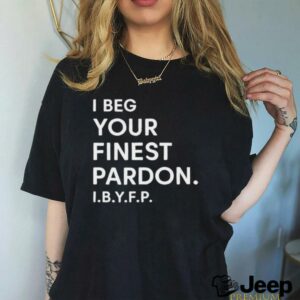 Landon Mauk I beg your Finest Pardon I.B.Y.F.P t shirt black3