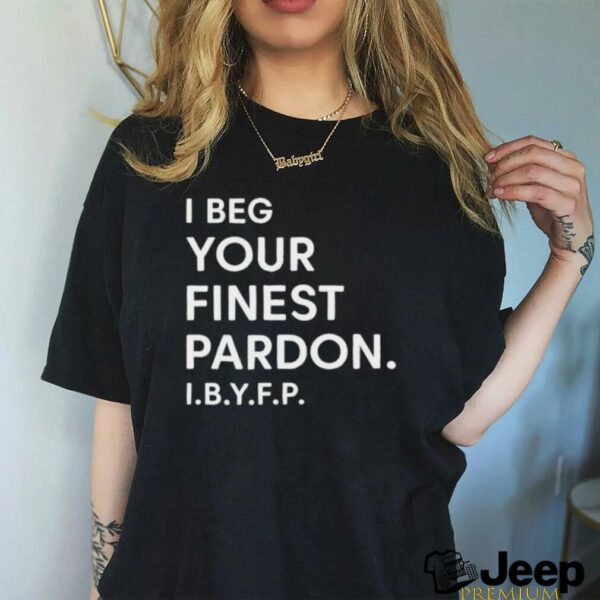 Landon Mauk I beg your Finest Pardon I.B.Y.F.P t shirt black