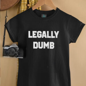 Legally Dumb Funny shirt2