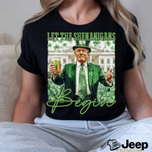 Let The Shenanigans Begin Trump St Patricks Day Long Sleeve T Shirt0