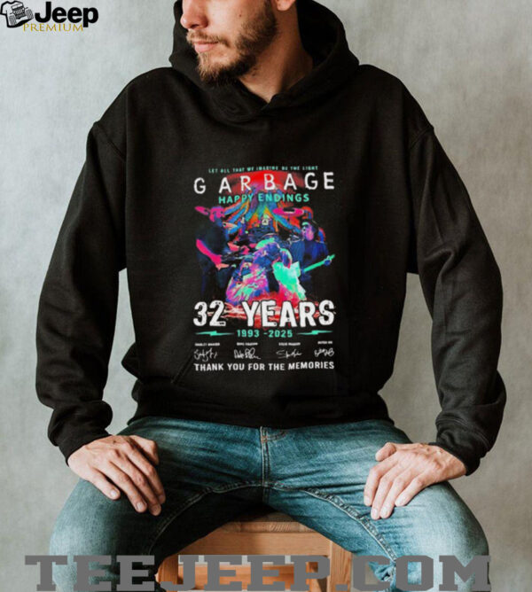 Let all that we imagine be the light Garbage Happy Endings 1993 2025 thank you for the memories shirt