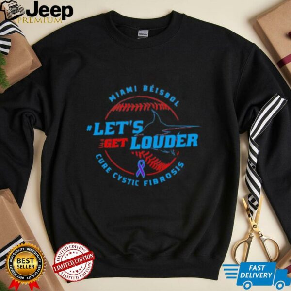 Let’s Get Louder for Cystic Fibrosis 2025 Miami Béisbol shirt