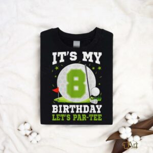 Lets Par Tee Its My 8th Birthday Golf Lover 8 Year Old T Shirt3