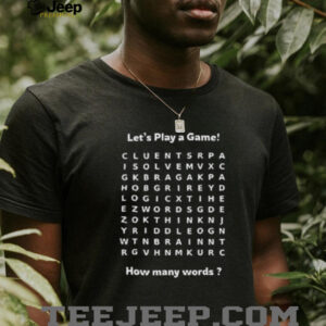 Lets play a game how many words shirt5