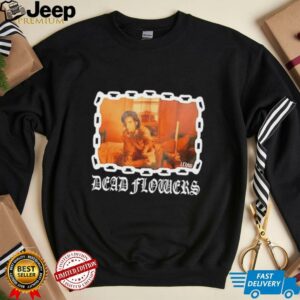 Lfdw Dead Flowers unisex t shirt