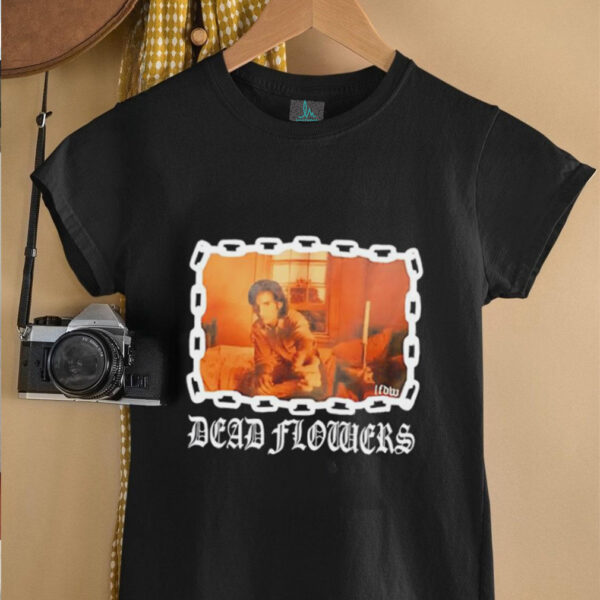 Lfdw Dead Flowers unisex t shirt