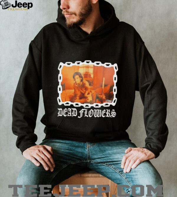 Lfdw Dead Flowers unisex t shirt