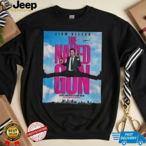 Liam Neeson the Naked Gun the law’s reach never stretched this far only in theatres august 1 shirt