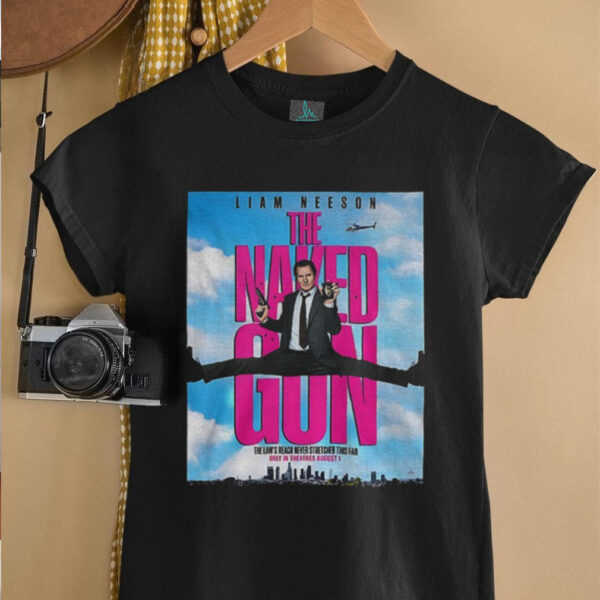 Liam Neeson the Naked Gun the law’s reach never stretched this far only in theatres august 1 shirt