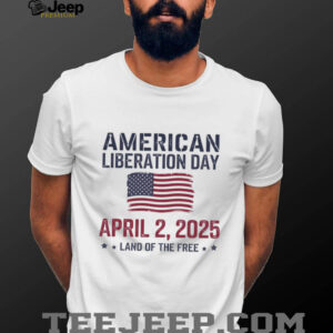 Liberation Day American Liberation Day April 2 2025 land of the free flag shirt1