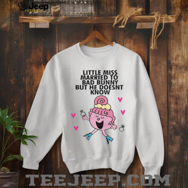 Little Miss married to bad bunny but he doesn’t know shirt