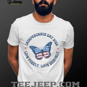 Live Freely Love Bravely 2022 July 4th Shirt