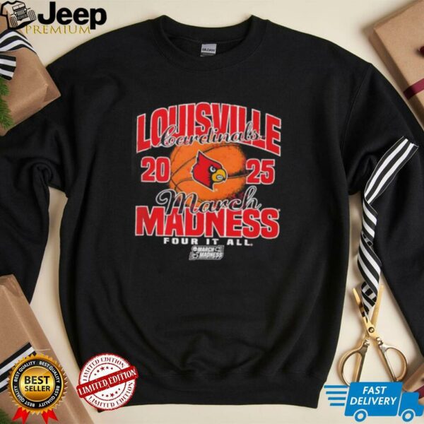 Louisville Cardinals March Madness 2025 Four It All shirt