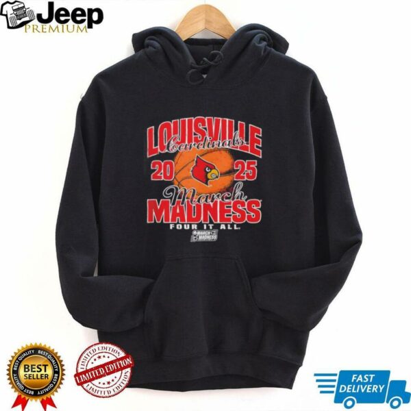 Louisville Cardinals March Madness 2025 Four It All shirt