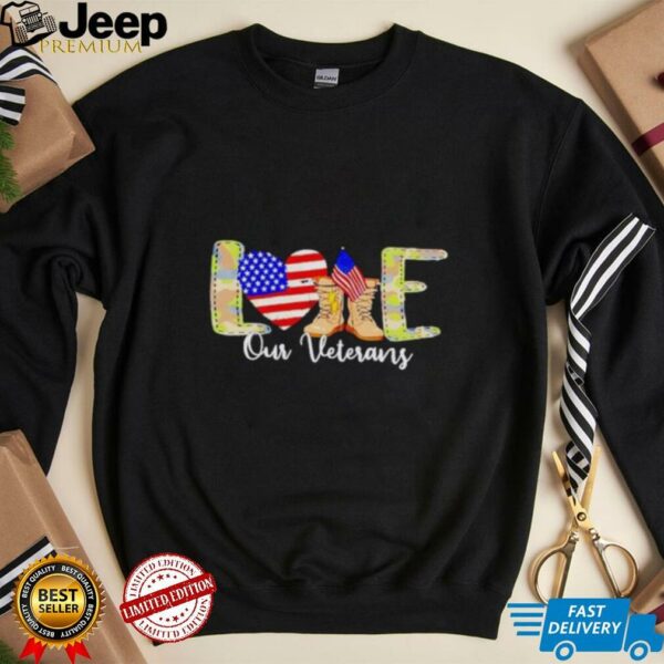Love Our Veterans Day Proud Military American Flag shirt