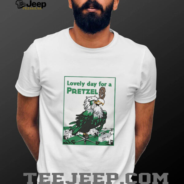 Lovely day for a Pretzel shirt