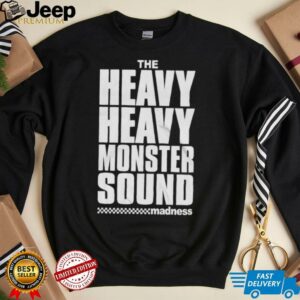 Madness The Heavy Monster Sound T shirts