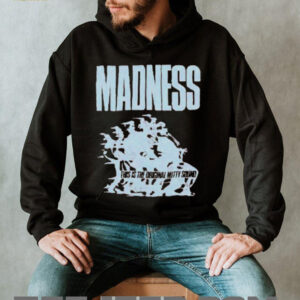 Madness This Is The Original Nutty Sound T shirts3