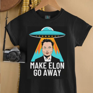Make Elon Go Away UFO shirt2