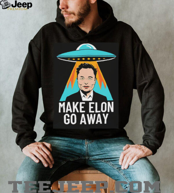 Make Elon Go Away UFO shirt
