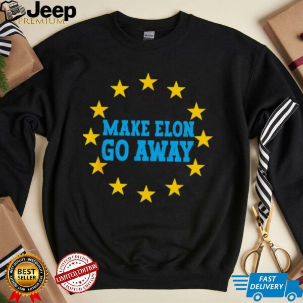 Make Elon Go Away shirt