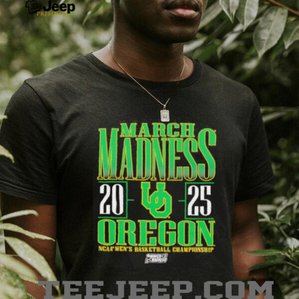 March Madness 2025 Oregon NCAA Men’s Basketball Championship shirt