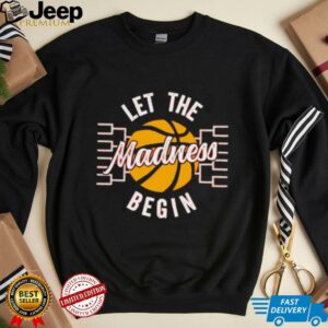 March Madness Let the Madness Begin shirt3