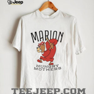 Marion hungry mothers shirt