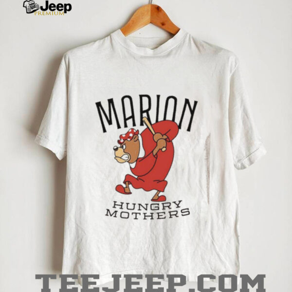 Marion hungry mothers shirt